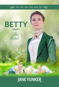 Jane Yunker — Betty: The Rebel