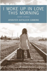Jennifer Kathleen Gibbons — I Woke Up in Love This Morning