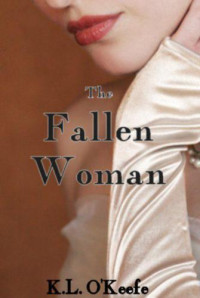 O'Keefe, K L — The Fallen Woman