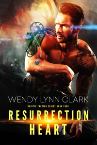 Clark, Wendy Lynn — Resurrection Heart: Robotics Faction: Cyborg Mercenaries