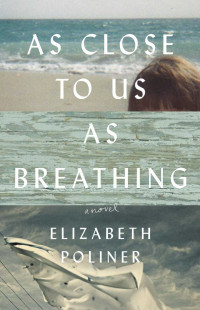 Poliner Elizabeth — As Close to Us as Breathing: A Novel