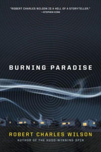 Robert Charles Wilson — Burning Paradise