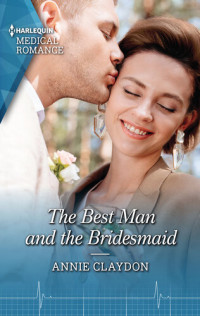 Annie Claydon — The Best Man and the Bridesmaid