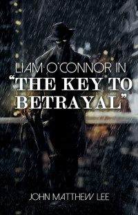 Lee, John Matthew — The Key to Betrayal