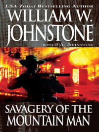 William W. Johnstone, J. A. Johnstone — The Last Mountain Man 37 Savagery of the Mountain Man