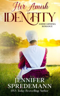 Jennifer (J.E.B.) Spredemann — Her Amish Identity: Amish Amnesia Romance