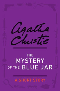 Agatha Christie — The Mystery of the Blue Jar - Short Story