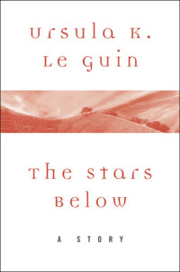 Ursula K. Le Guin — The Stars Below