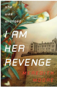 Moore Meredith — I Am Her Revenge