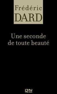 Frédéric DARD — Une seconde de toute beauté