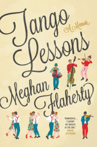 Flaherty Meghan — Tango Lessons: A Memoir