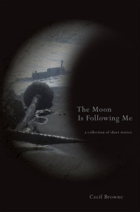 Cecil Browne — The Moon Is Following Me