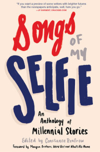 Meagan Brothers — Songs of My Selfie: An Anthology of Millennial Stories
