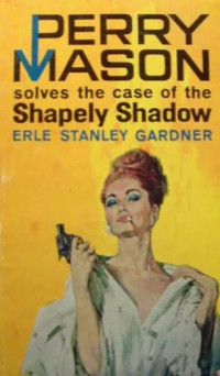 Gardner, Erle Stanley — The Case of the Shapely Shadow