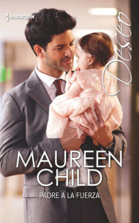 Maureen Child — Padre a la fuerza