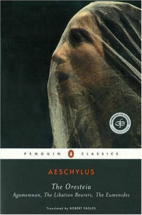 Aeschylus — The Oresteia [Transl. Robert Fagles]