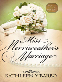 Y'Barbo, Kathleen — Miss Merriweather's Marriage (Free Short Story) (The Secret Lives of Will Tucker)