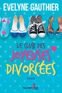 Gauthier Evelyne — Le club des joyeuses divorcées