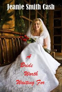 Cash, Jeanie Smith — A Bride Worth Waiting For