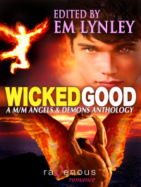 Lynley E M (editor); Bay Crystal; Meo Jay Di; Kelly Kiernan — Wicked Good: A M/M Angels & Demons Anthology