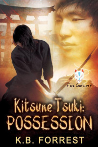 K. B. Forrest — Kitsune Tsuki: Possession (Fox Sorcery Book 1)