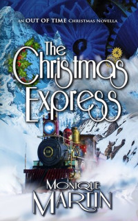 Monique Martin — The Christmas Express: An Out of Time Christmas Novella