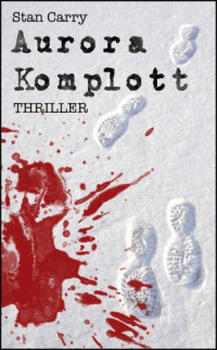 Carry Stan — Aurora Komplott - Thriller