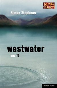 Simon Stephens — Wastwater' and 'T5'