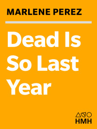 Perez, Marlene Schmudlach — Dead Is So Last Year