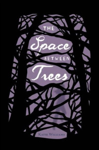 Williams Katie — The Space Between Trees