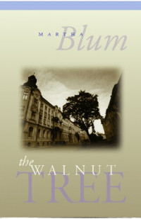 Martha Blum — The Walnut Tree