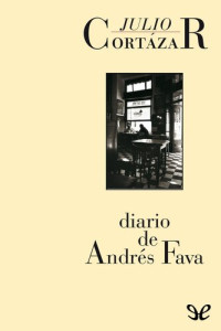 Julio Cortázar — Diario de Andrés Fava