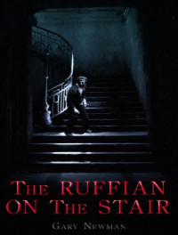 Newman Gary — The Ruffian on the Stair