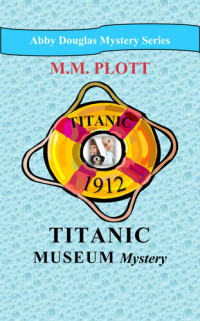 M. M. Plott — Titanic Museum Mystery
