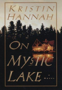 Kristin Hannah — On Mystic Lake: A Novel