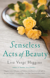 Higgins, Lisa Verge — Senseless Acts of Beauty