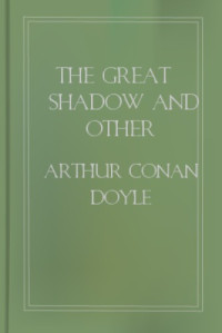 Doyle, Arthur Conan — The Great Shadow and Other Napoleonic Tales