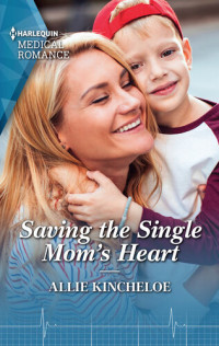 Allie Kincheloe — Saving the Single Mom's Heart