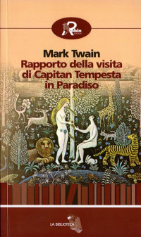 Mark Twain — Il rapporto della visita di Capitan Tempesta in Paradiso e altri racconti