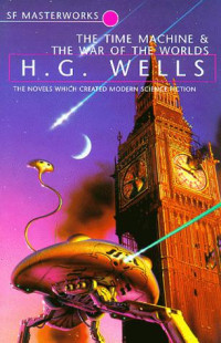 Wells, H G — The Time Machine and The War of the Worlds