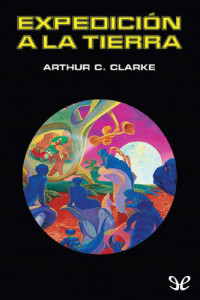 Arthur C. Clarke — Expedición a la Tierra