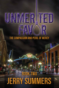 Summers Jerry — Unmerited Favor: The Compassion and Peril of Mercy