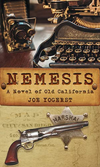 Yogerst Joe — Nemesis: A Novel of Old California