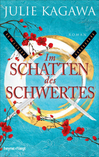 Julie Kagawa (Beate Brammertz [transl.]) — Im Schatten des Schwertes / Schatten-Serie Bd.2: Roman