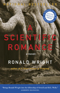 Ronald Wright — A Scientific Romance