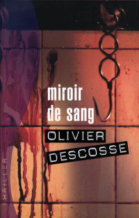 Descosse Olivier — Miroir de sang