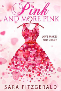 Sara Fitzgerald — Pink And More Pink: Love Makes You Crazy