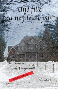 Claude Daigneault — Une Fille, Ça Ne Pleure Pas