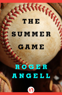 Angell Roger — The Summer Game