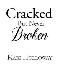 Kari Holloway — Cracked but Never Broken